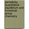 Periodicity, Quantitative Equilibrium And Functional Group Chemistry door Ron Beavon