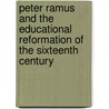 Peter Ramus And The Educational Reformation Of The Sixteenth Century door Frank Pierrepont Graves