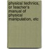Physical Technics, Or Teacher's Manual Of Physical Manipulation, Etc