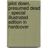 Pilot Down, Presumed Dead - Special Illustrated Edition In Hardcover door Marjorie Phleger