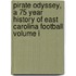 Pirate Odyssey, A 75 Year History Of East Carolina Football Volume I