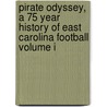 Pirate Odyssey, A 75 Year History Of East Carolina Football Volume I by William M. Ritenour