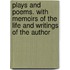 Plays And Poems. With Memoirs Of The Life And Writings Of The Author