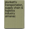 Plunkett's Transportation, Supply Chain & Logistics Industry Almanac by Jack W. Plunkett