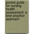 Pocket Guide For Nursing Health Assessment: A Best Practice Approach