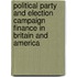 Political Party And Election Campaign Finance In Britain And America