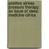 Positive Airway Pressure Therapy, An Issue Of Sleep Medicine Clinics