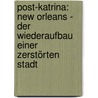 Post-Katrina: New Orleans - Der Wiederaufbau einer zerstörten Stadt door Corinna Friedrich