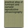 Practical Atlas Of Ruminant And Camelid Reproductive Ultrasonography door Luc DesCôteaux