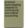 Practical Book-Keeping Adapted To Commercial And Judicial Accounting door Frederick Hayne Carter