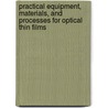 Practical Equipment, Materials, and Processes for Optical Thin Films door Ronald R. Willey