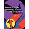 Practical Resources For Teaching Citizenship In Secondary Classrooms by Tudor Ruth