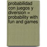 Probabilidad Con Juegos y Diversion = Probability with Fun and Games by Linda Bussell