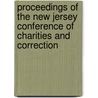 Proceedings Of The New Jersey Conference Of Charities And Correction by Unknown Author