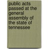Public Acts Passed At The General Assembly Of The State Of Tennessee door Tennessee