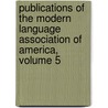 Publications Of The Modern Language Association Of America, Volume 5 door America Modern Language