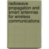 Radiowave Propagation And Smart Antennas For Wireless Communications door Ramakrishnan Janaswamy