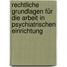Rechtliche Grundlagen für die Arbeit in psychiatrischen Einrichtung door Rolf Marschner