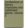 Recollections Of Literary Characters And Celebrated Places, Volume 2 door Mrs A.T. Thomson