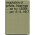 Regulation Of Prices. Hearings ... On H.R. 13568 ... Jan. 5-11, 1917