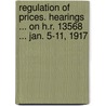 Regulation Of Prices. Hearings ... On H.R. 13568 ... Jan. 5-11, 1917 door Service United States.
