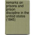 Remarks On Prisons And Prison Discipline In The United States (1845)