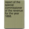Report Of The Special Commissioner Of The Revenue For The Year 1868. door United States. Special commissioner of t