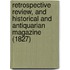 Retrospective Review, And Historical And Antiquarian Magazine (1827)