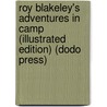 Roy Blakeley's Adventures in Camp (Illustrated Edition) (Dodo Press) by Percy Keese Fitzhugh
