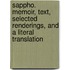 Sappho. Memoir, Text, Selected Renderings, And A Literal Translation