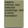 Sappho. Memoir, Text, Selected Renderings, And A Literal Translation by Sappho Sappho