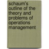 Schaum's Outline Of The Theory And Problems Of Operations Management door Monks Joseph