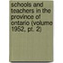 Schools And Teachers In The Province Of Ontario (Volume 1952, Pt. 2)