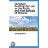 Scripture Readings For Use In The Public And High Schools Of Ontario by . Annonymous