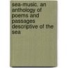 Sea-Music. An Anthology Of Poems And Passages Descriptive Of The Sea door W.E. Sharp