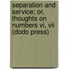Separation And Service; Or, Thoughts On Numbers Vi, Vii (Dodo Press) door J. Hudson Taylor