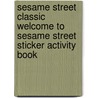 Sesame Street Classic Welcome to Sesame Street Sticker Activity Book door Sesame Street