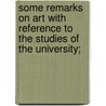 Some Remarks On Art With Reference To The Studies Of The University; door Richard Greswell