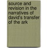 Source and Revision in the Narratives of David's Transfer of the Ark door Robert Rezetko