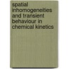 Spatial Inhomogeneities And Transient Behaviour In Chemical Kinetics door P. Gray