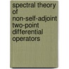 Spectral Theory Of Non-Self-Adjoint Two-Point Differential Operators door John Locker