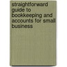 Straightforward Guide To Bookkeeping And Accounts For Small Business door Tony Bannister