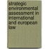 Strategic Environmental Assessment In International And European Law