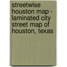 Streetwise Houston Map - Laminated City Street Map of Houston, Texas door Streetwise Maps