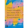 Stress Of Family Members In Caring For A Relative With Schizophrenia door Wai-Tong Chien