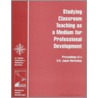 Studying Classroom Teaching as a Medium for Professional Development door Subcommittee National Research Council