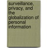 Surveillance, Privacy, And The Globalization Of Personal Information by Lynda Harling Stalker