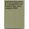 Switchkonfiguration & Management am Beispiel des Cisco Catalyst 5500 door Suat Algin