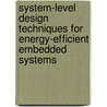 System-Level Design Techniques for Energy-Efficient Embedded Systems door Petru Eles