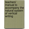 Teachers' Manual To Accompany The Natural System Of Vertical Writing door A.F. Newlands